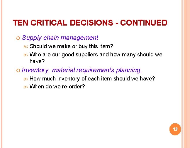 TEN CRITICAL DECISIONS - CONTINUED Supply chain management Should we make or buy this