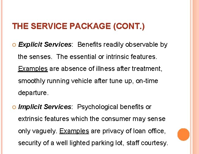 THE SERVICE PACKAGE (CONT. ) Explicit Services: Benefits readily observable by the senses. The