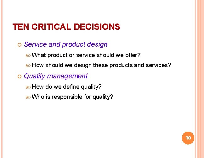 TEN CRITICAL DECISIONS Service and product design What How product or service should we