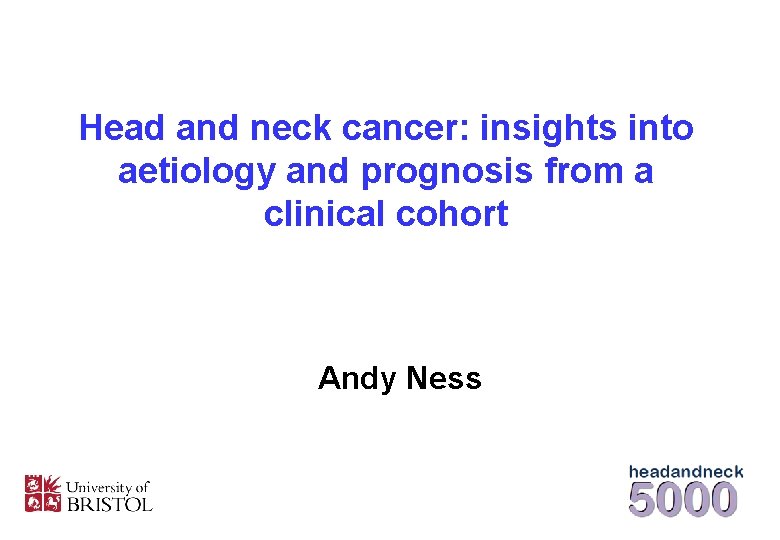 Head and neck cancer: insights into aetiology and prognosis from a clinical cohort Andy