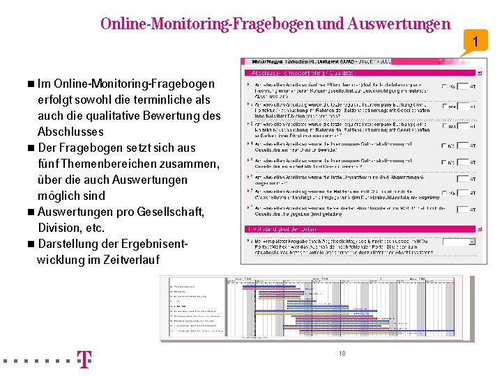 Online-Monitoring-Fragebogen und Auswertungen 1 n Im Online-Monitoring-Fragebogen erfolgt sowohl die terminliche als auch die Online-Monitoring-Fragebogen und Auswertungen 1 n Im Online-Monitoring-Fragebogen erfolgt sowohl die terminliche als auch die