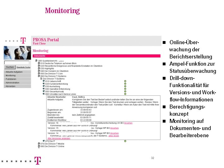 =======!"§ Monitoring n n n 32 Online-Überwachung der Berichtserstellung Ampel-Funktion zur Statusüberwachung Drill-down. Funktionalität =======!"§ Monitoring n n n 32 Online-Überwachung der Berichtserstellung Ampel-Funktion zur Statusüberwachung Drill-down. Funktionalität