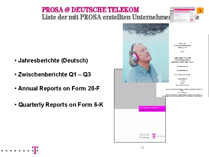 PROSA @ DEUTSCHE TELEKOM Liste der mit PROSA erstellten Unternehmensberichte • Jahresberichte (Deutsch) • PROSA @ DEUTSCHE TELEKOM Liste der mit PROSA erstellten Unternehmensberichte • Jahresberichte (Deutsch) •