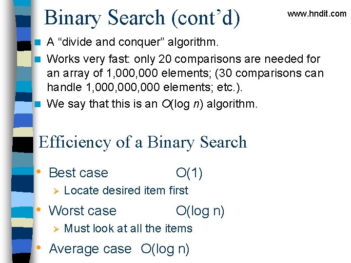 Binary Search (cont’d) www. hndit. com A “divide and conquer” algorithm. n Works very Binary Search (cont’d) www. hndit. com A “divide and conquer” algorithm. n Works very