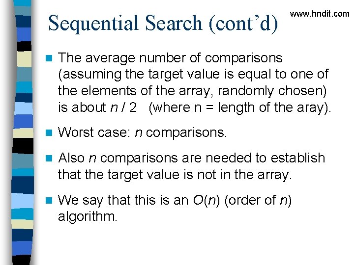 Sequential Search (cont’d) www. hndit. com n The average number of comparisons (assuming the Sequential Search (cont’d) www. hndit. com n The average number of comparisons (assuming the