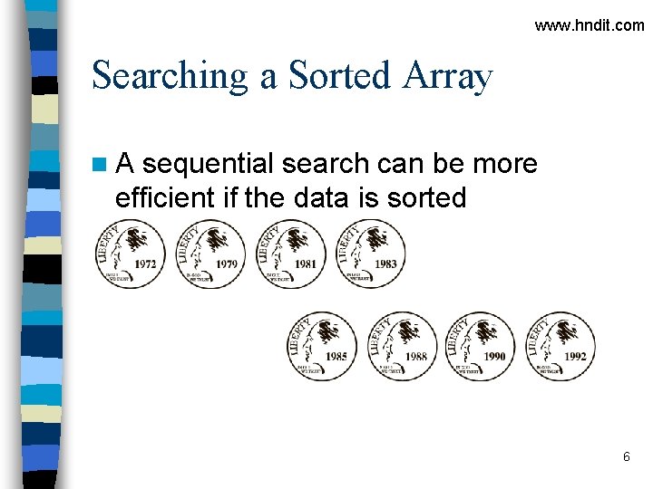 www. hndit. com Searching a Sorted Array n. A sequential search can be more www. hndit. com Searching a Sorted Array n. A sequential search can be more