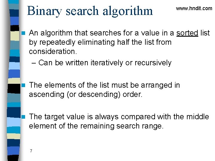 Binary search algorithm www. hndit. com n An algorithm that searches for a value Binary search algorithm www. hndit. com n An algorithm that searches for a value