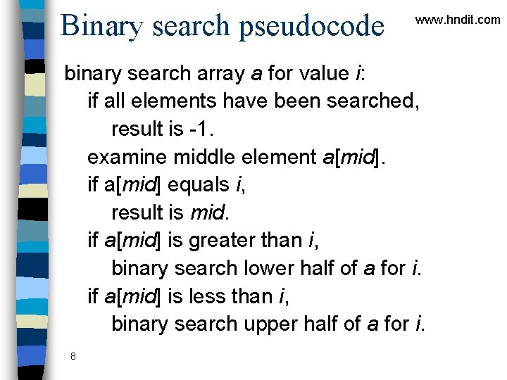 Binary search pseudocode www. hndit. com binary search array a for value i: if Binary search pseudocode www. hndit. com binary search array a for value i: if