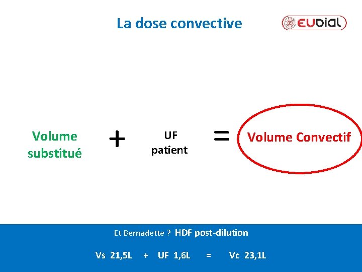 La dose convective Volume substitué + UF patient = Volume Convectif Et Bernadette ?