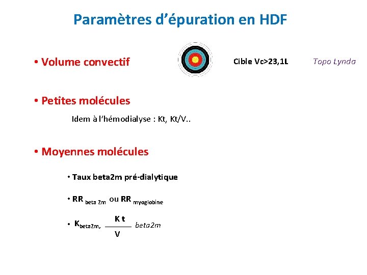 Paramètres d’épuration en HDF • Volume convectif Cible Vc>23, 1 L • Petites molécules