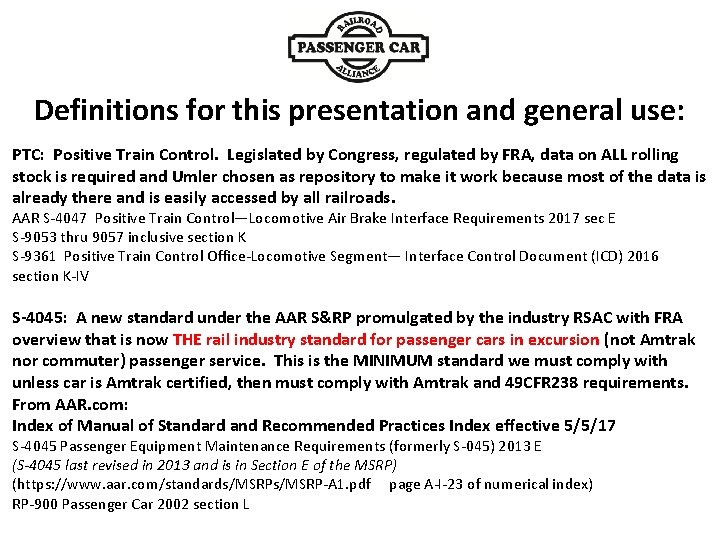 Definitions for this presentation and general use: PTC: Positive Train Control. Legislated by Congress,
