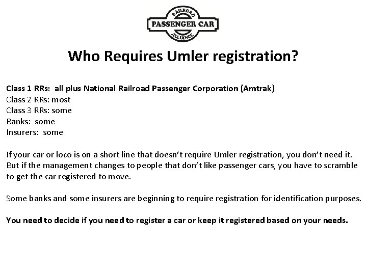 Who Requires Umler registration? Class 1 RRs: all plus National Railroad Passenger Corporation (Amtrak)