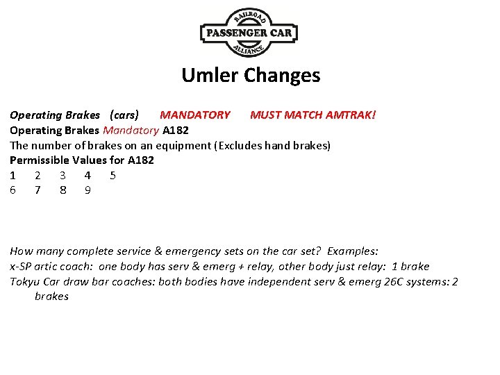 Umler Changes MANDATORY MUST MATCH AMTRAK! Operating Brakes (cars) Operating Brakes Mandatory A 182