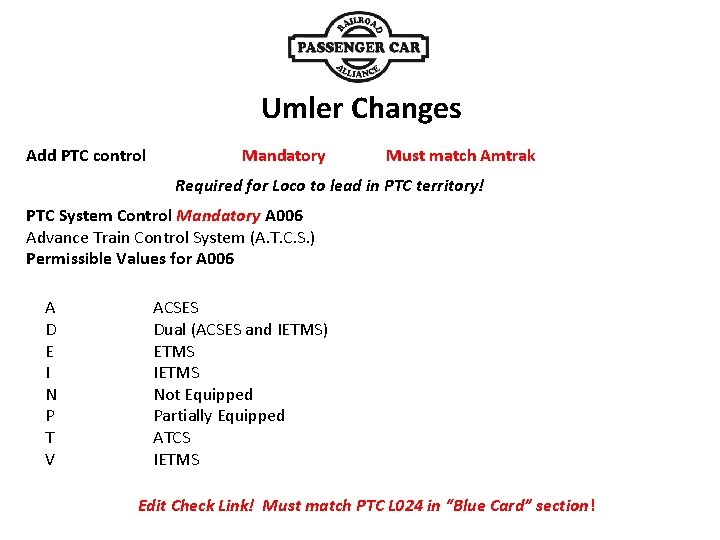 Add PTC control Umler Changes Mandatory Must match Amtrak Required for Loco to lead