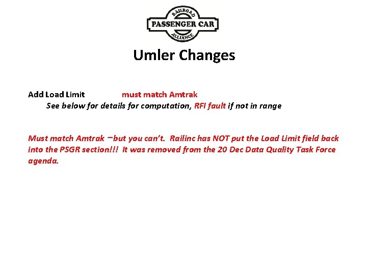 Umler Changes Add Load Limit must match Amtrak See below for details for computation,