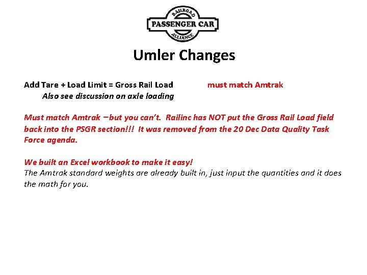 Umler Changes must match Amtrak Add Tare + Load Limit = Gross Rail Load