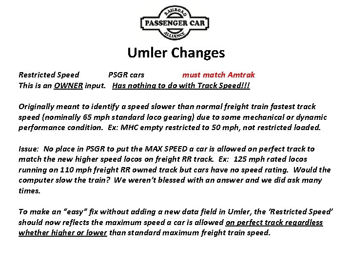 Umler Changes PSGR cars must match Amtrak Restricted Speed This is an OWNER input.