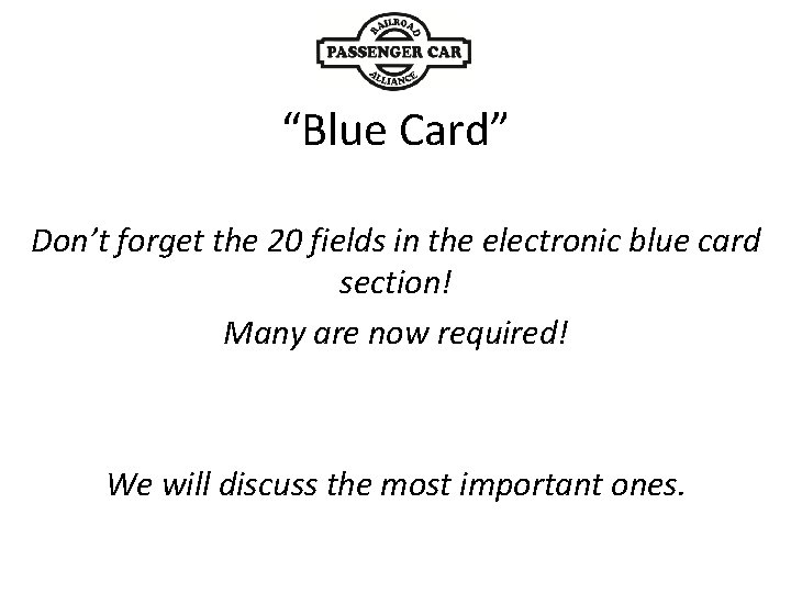“Blue Card” Don’t forget the 20 fields in the electronic blue card section! Many
