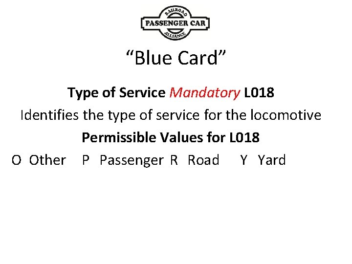 “Blue Card” Type of Service Mandatory L 018 Identifies the type of service for