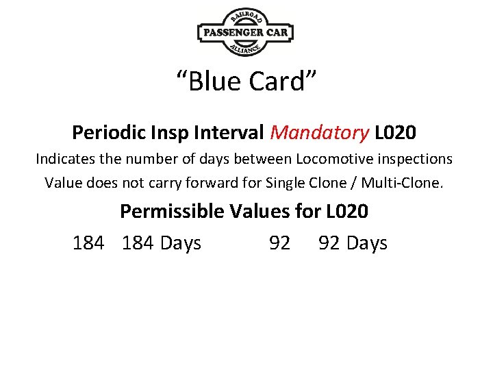“Blue Card” Periodic Insp Interval Mandatory L 020 Indicates the number of days between