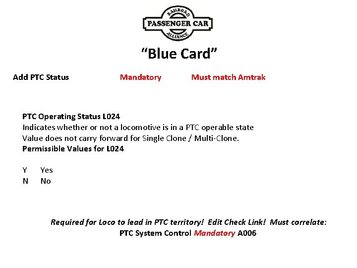 Add PTC Status “Blue Card” Mandatory Must match Amtrak PTC Operating Status L 024