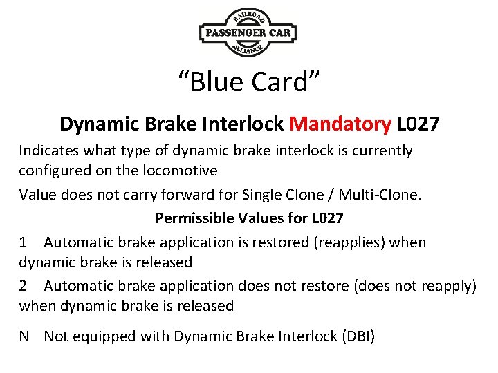 “Blue Card” Dynamic Brake Interlock Mandatory L 027 Indicates what type of dynamic brake