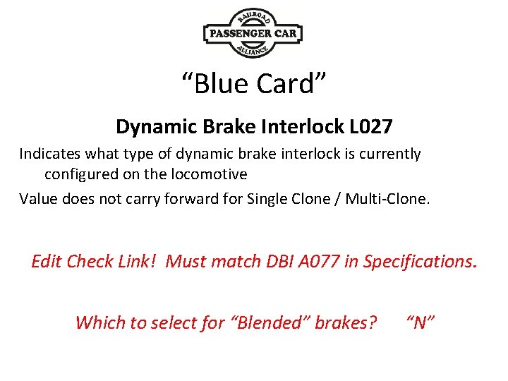 “Blue Card” Dynamic Brake Interlock L 027 Indicates what type of dynamic brake interlock