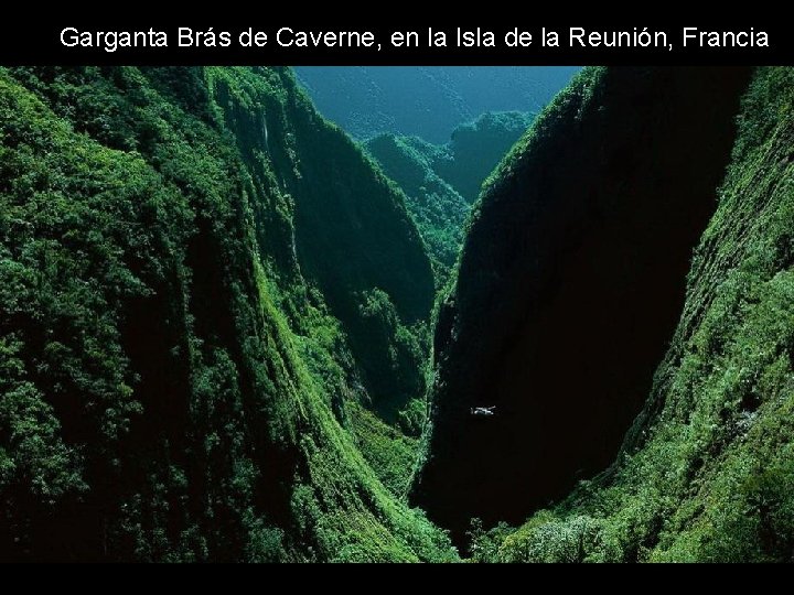 Garganta Brás de Caverne, en la Isla de la Reunión, Francia Garganta Brás de Caverne, en la Isla de la Reunión, Francia