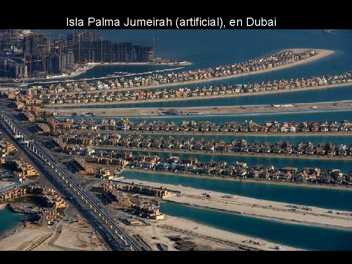 Isla Palma Jumeirah (artificial), en Dubai Isla Palma Jumeirah (artificial), en Dubai