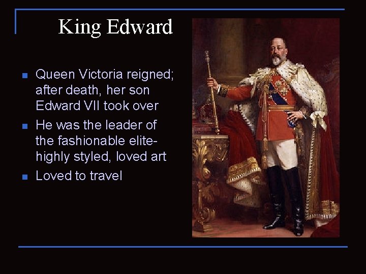 King Edward n n n Queen Victoria reigned; after death, her son Edward VII