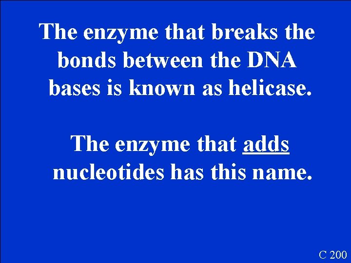 The enzyme that breaks the bonds between the DNA bases is known as helicase.