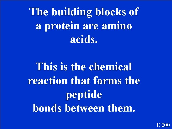The building blocks of a protein are amino acids. This is the chemical reaction