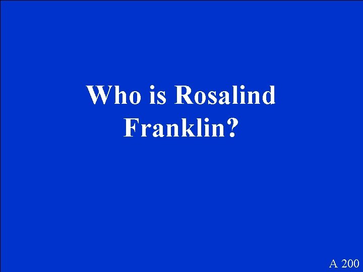 Who is Rosalind Franklin? A 200 