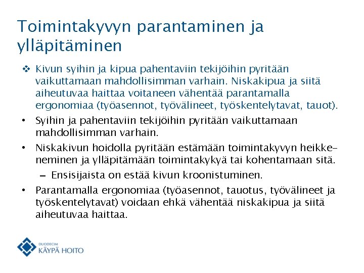 Toimintakyvyn parantaminen ja ylläpitäminen v Kivun syihin ja kipua pahentaviin tekijöihin pyritään vaikuttamaan mahdollisimman