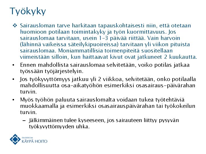 Työkyky v Sairausloman tarve harkitaan tapauskohtaisesti niin, että otetaan huomioon potilaan toimintakyky ja työn