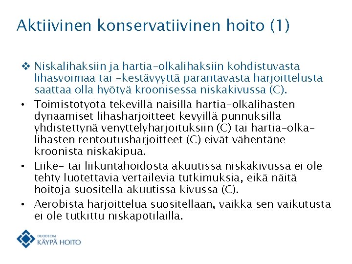 Aktiivinen konservatiivinen hoito (1) v Niskalihaksiin ja hartia-olkalihaksiin kohdistuvasta lihasvoimaa tai -kestävyyttä parantavasta harjoittelusta