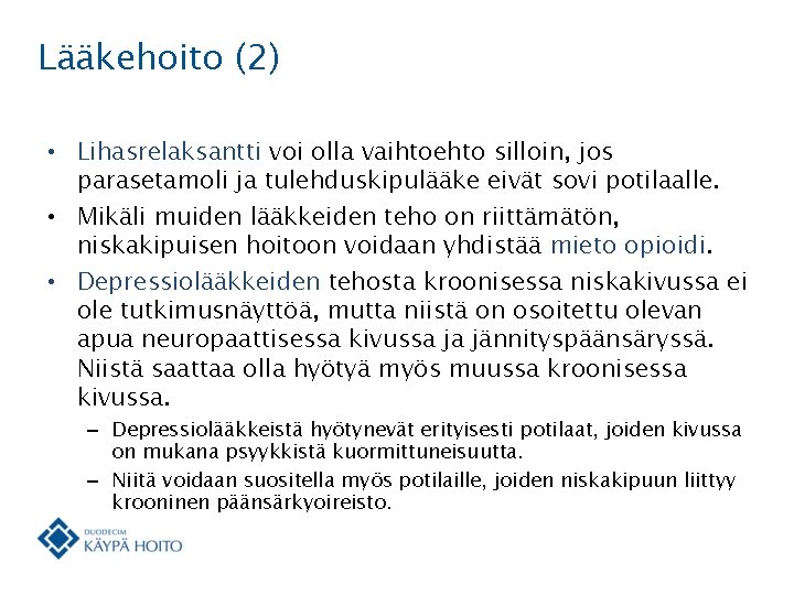 Lääkehoito (2) • Lihasrelaksantti voi olla vaihtoehto silloin, jos parasetamoli ja tulehduskipulääke eivät sovi