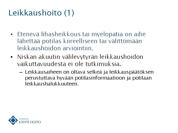 Leikkaushoito (1) • Etenevä lihasheikkous tai myelopatia on aihe lähettää potilas kiireelliseen tai välittömään