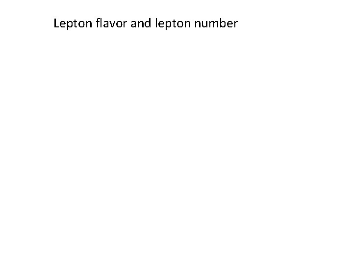 Lepton flavor and lepton number 