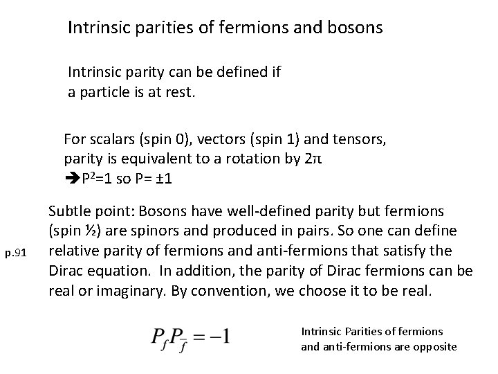 Intrinsic parities of fermions and bosons Intrinsic parity can be defined if a particle