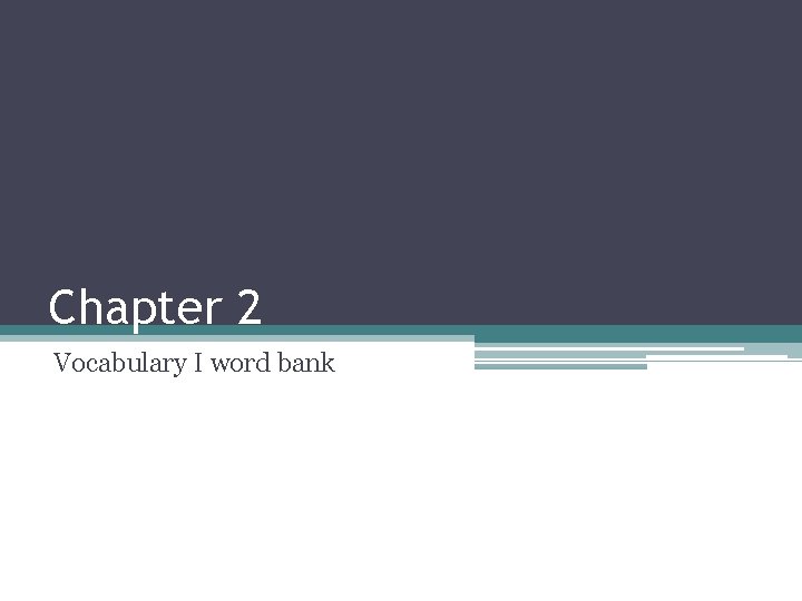 Chapter 2 Vocabulary I word bank 
