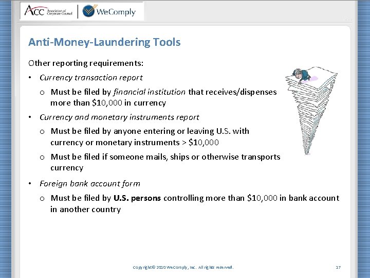 Anti-Money-Laundering Tools Other reporting requirements: • Currency transaction report o Must be filed by