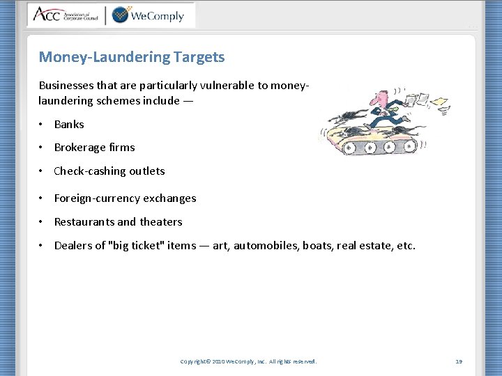 Money-Laundering Targets Businesses that are particularly vulnerable to moneylaundering schemes include — • Banks