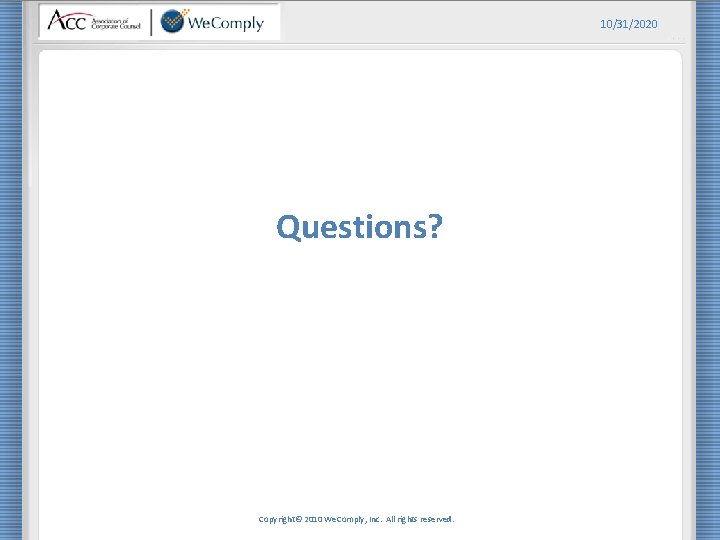 10/31/2020 Questions? Copyright© 2010 We. Comply, Inc. All rights reserved. 