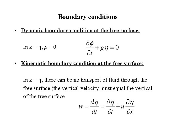 Boundary conditions • Dynamic boundary condition at the free surface: In z = ,