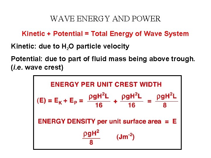 WAVE ENERGY AND POWER Kinetic + Potential = Total Energy of Wave System Kinetic: