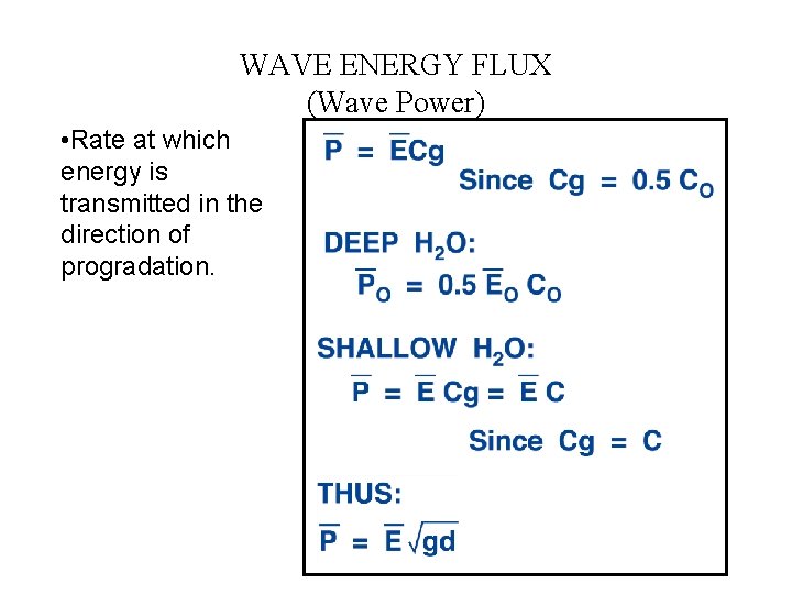 WAVE ENERGY FLUX (Wave Power) • Rate at which energy is transmitted in the