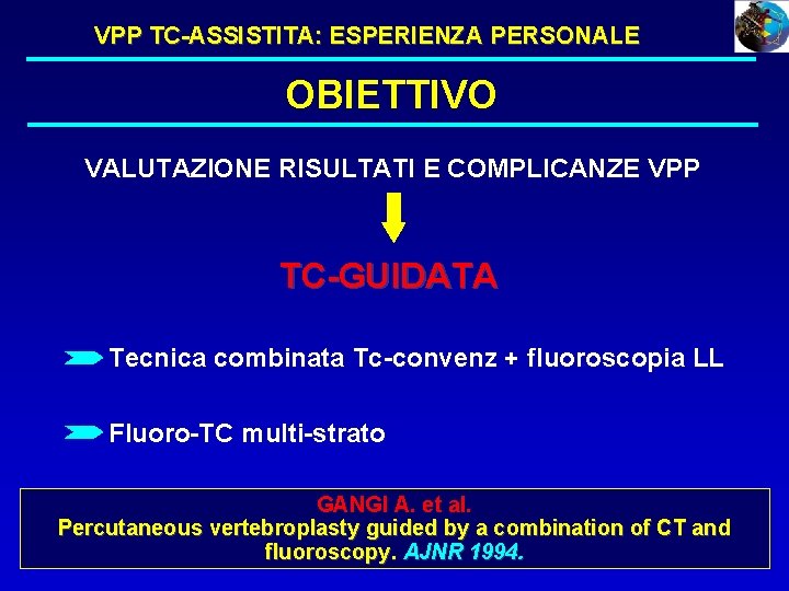 VPP TC-ASSISTITA: ESPERIENZA PERSONALE OBIETTIVO VALUTAZIONE RISULTATI E COMPLICANZE VPP TC-GUIDATA Tecnica combinata Tc-convenz