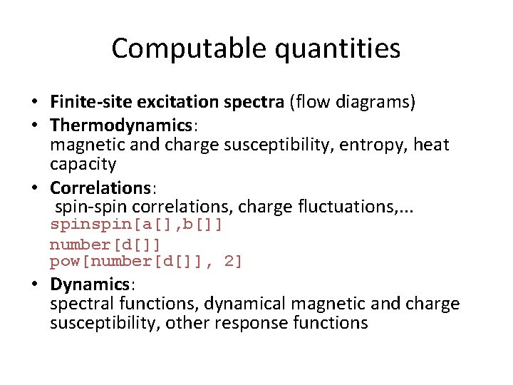 Computable quantities • Finite-site excitation spectra (flow diagrams) • Thermodynamics: magnetic and charge susceptibility, Computable quantities • Finite-site excitation spectra (flow diagrams) • Thermodynamics: magnetic and charge susceptibility,