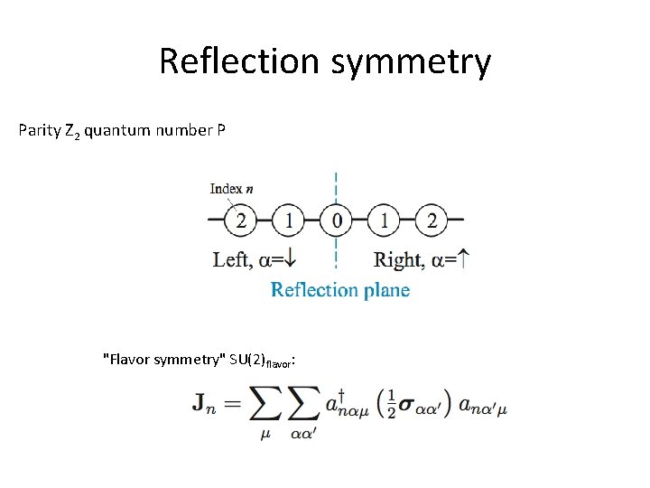 Reflection symmetry Parity Z 2 quantum number P "Flavor symmetry" SU(2)flavor: Reflection symmetry Parity Z 2 quantum number P "Flavor symmetry" SU(2)flavor: